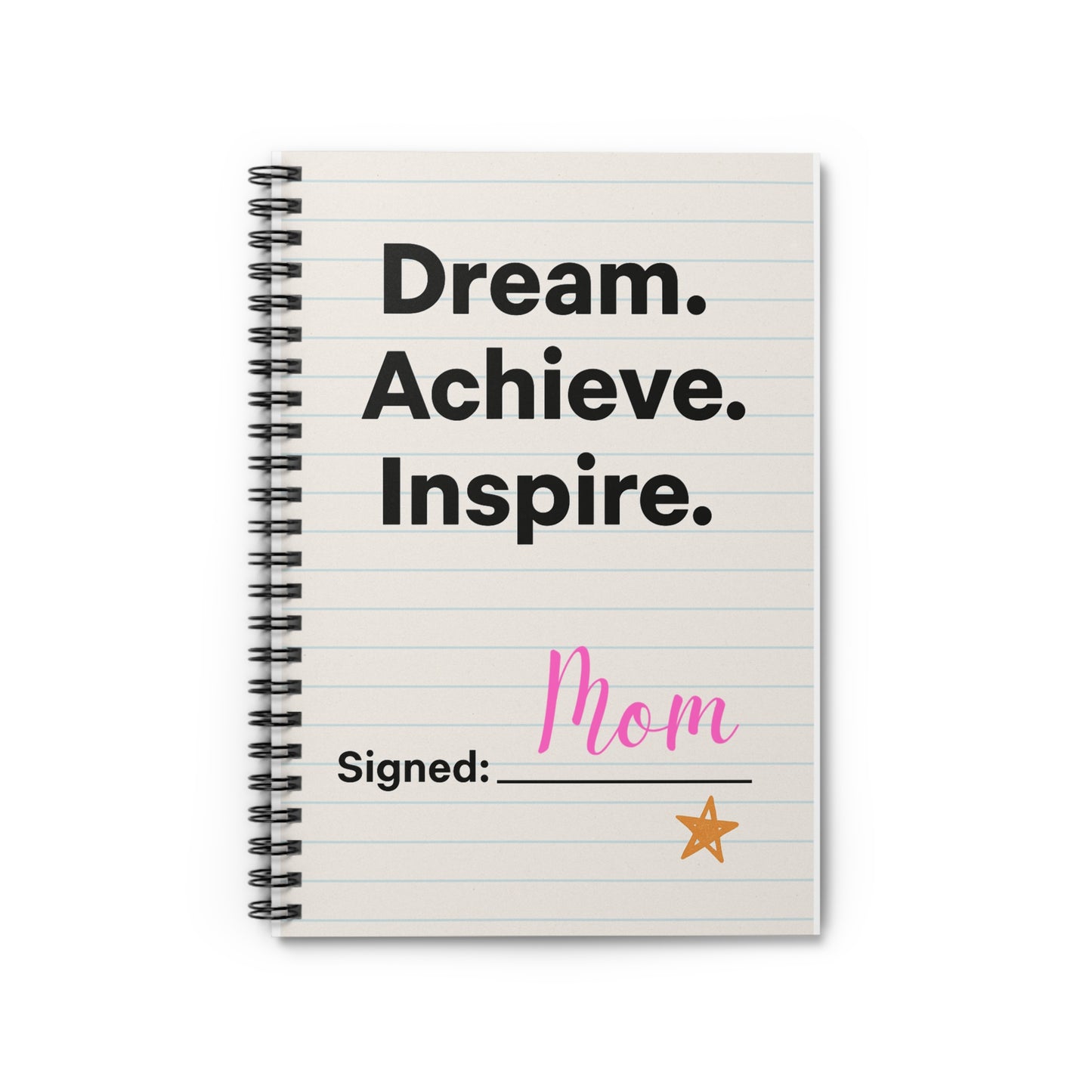 Inspiring Mom's Spiral Notebook - Dream Achieve Inspire, Perfect for Gifts, Journaling, Kids, Back to School, Mother's Day