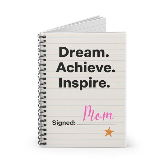 Inspiring Mom's Spiral Notebook - Dream Achieve Inspire, Perfect for Gifts, Journaling, Kids, Back to School, Mother's Day