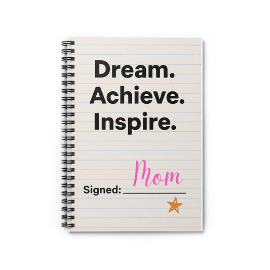 Inspiring Mom's Spiral Notebook - Dream Achieve Inspire, Perfect for Gifts, Journaling, Kids, Back to School, Mother's Day